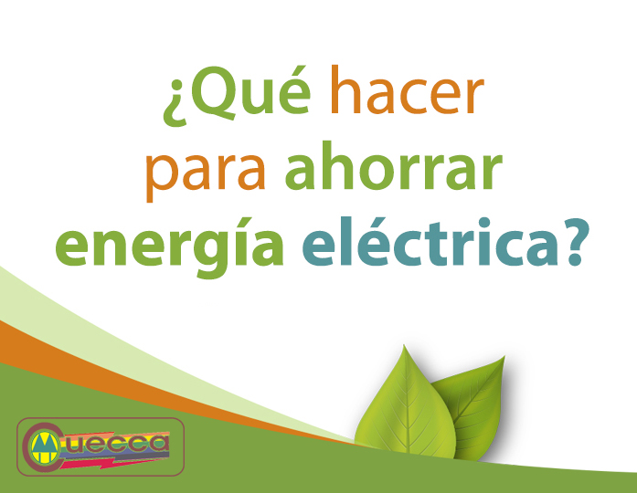 CUECCA: CONSEJOS Y RECOMENDACIONES PARA EL AHORRO DE ENERGÍA